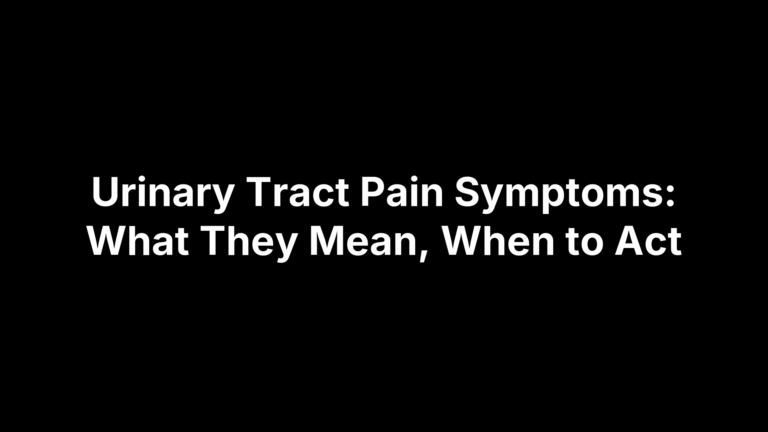 Urinary Tract Pain Symptoms: What They Mean, When to Act