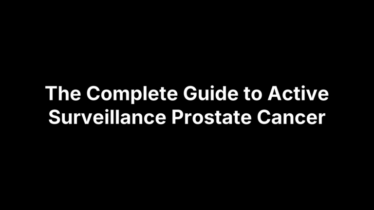 The Complete Guide to Active Surveillance Prostate Cancer