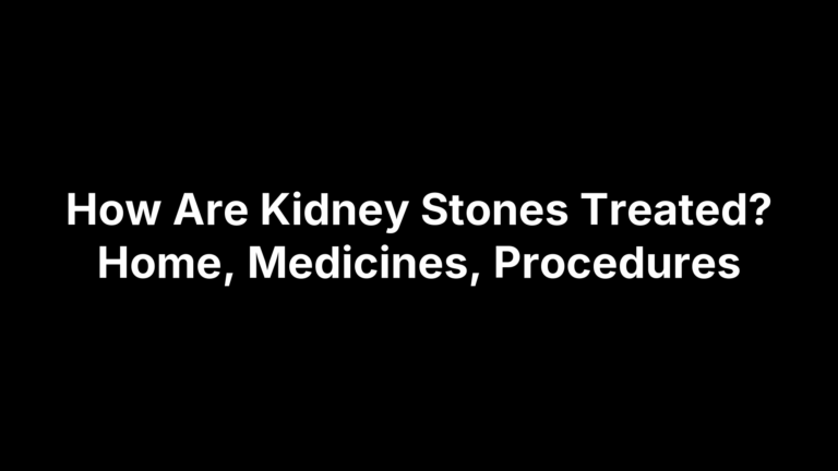 How Are Kidney Stones Treated? Home, Medicines, Procedures